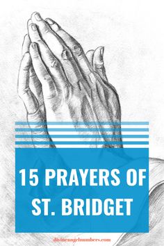 two hands folded over each other with the words, 15 prayers of st bridget