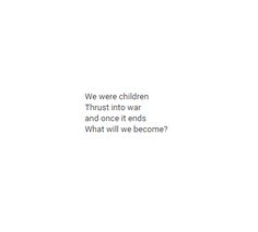 It's important to see things as they are before it becomes what they were. Child Soldier Aesthetic, Child Soldier, Soldier Quotes, Wolf Boy, Behind Blue Eyes, History Book, Street Kids, Writing Prompt, Six Feet Under