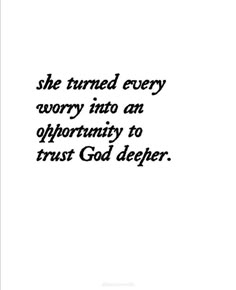 a quote that says she turned every worry into an opportunity to trust god delher