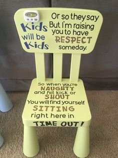 a yellow chair with writing on the back and seat that says, will be kids respect someone