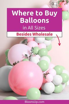 balloons in all sizes with the text where to buy balloons in all sizes besides wholesale