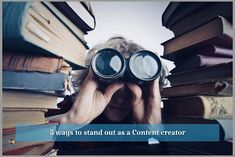 a person looking through binoculars with books in the background and text that reads, 5 ways to stand out as a content creator