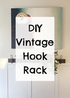 the words diy vintage hook rack are in front of a white wall with flowers