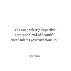 a quote that says you are perfectly imperfect, a unique blend of beautiful encapsulates your vicious soul