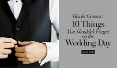 a man in a tuxedo adjusting his bow tie with the words tips for grooms 10 things you shouldn't forget on the wedding day