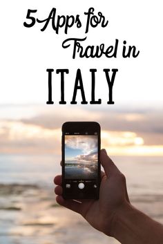 someone holding up their cell phone with the text 5 apps for travel in italy