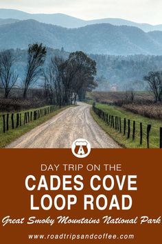 a dirt road with mountains in the background and text that reads day trip on the cades cove loop road