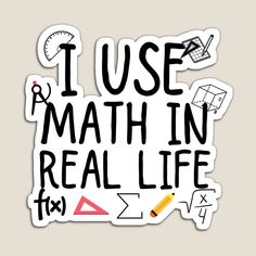 i use math in real life sticker