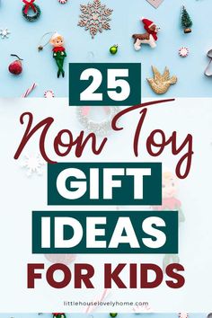 the words 25 non - toy gift ideas for kids on a blue background with christmas decorations