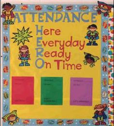 a bulletin board with the words attendance here, everyday ready on time and an image of children