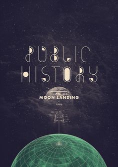 the moon landing poster for public history, with an image of a planet in the background