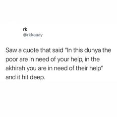 the text reads, saw a quote that said in this dunya the poor are in need of your help