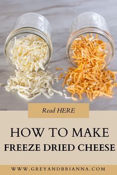 two mason jars filled with shredded cheese and the words how to make freeze dried cheese