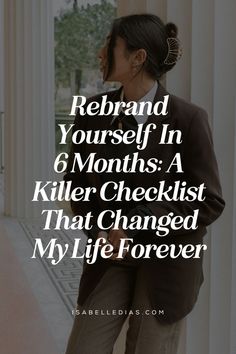 Rebrand Yourself  In 6 Months: A Killer Checklist That Changed My Life Forever. website isabelledias.com Rebranding Yourself, Reset Checklist, Life Reset, Becoming Her, Main Character Energy, Self Development Books, Life Routines, Writing Therapy, Personal Improvement