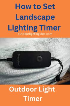 an outdoor light timer with the words how to set landscape lighting time on top of it