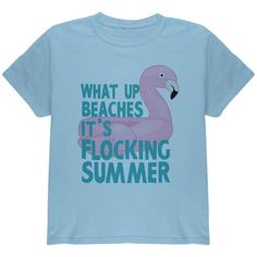 a blue t - shirt that says what up beaches it's flocking summer