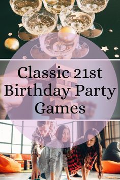 the words classic 21st birthday party games are in front of an image of champagne glasses