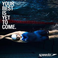 a man swimming under water with a quote above him that reads, your best is yet to come