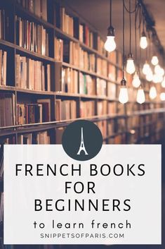 bookshelves with the words french books for beginners to learn french in front of them