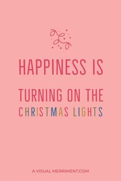 a pink background with the words happiness is turning on the christmas lights, and an image of