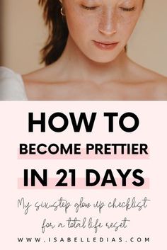 How To Be Prettier, Glow Up Checklist, Become Prettier, Be Prettier, How To Become Pretty, 21 Day Challenge, How To Shade, Day Glow, Vie Motivation