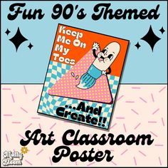 an art classroom poster with the title fun 90's themed help me on my teas