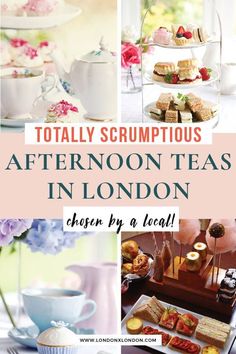 afternoon teas in london with the words, totally scrumptious afternoon teas in