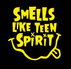 the words smells like teen spirit written in yellow on a black background