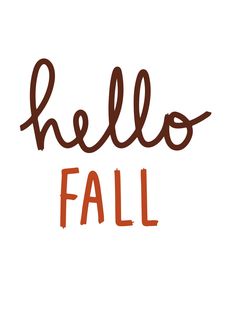 the words hello fall written in brown ink