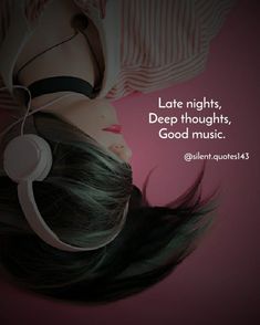 a woman with headphones laying on top of her head and the words late nights, deep thoughts, good music