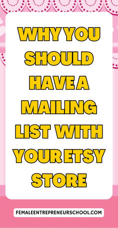 a sign that says, why you should have a mailing list with your etsy store