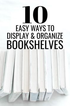 ten easy ways to display and organize bookshelves