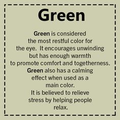 a poem written in black and white on a green background with the words,'green is considered the most restful color for the eye it encourages unwinding but has enough warmth to promote