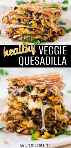 the healthy veggie quesadilla is cut in half and stacked on top of each other