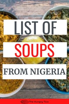 three bowls filled with different types of soups and the words list of soups from nigeria