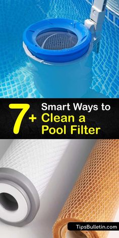 a pool filter with the words 7 smart ways to clean a pool filter on it