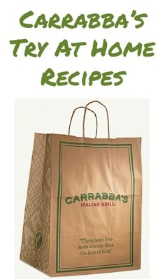 a brown paper bag with the words carrabba's try at home recipes