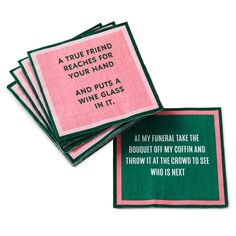 four pink and green napkins with black writing on the bottom one says, true friend reaches for your hand and puts a wine glass in it