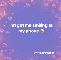 a blue background with hearts and text that says, i'm got me smiling at my phone