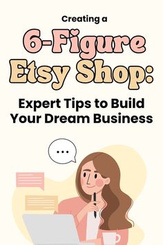 a woman sitting in front of a laptop computer with the text 6 figure easy shop expert tips to build your dream business