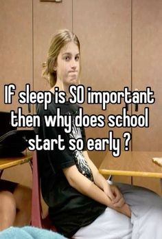 a woman sitting at a desk with her hand on her hip and the caption if sleep is so important, then why does school start so early?