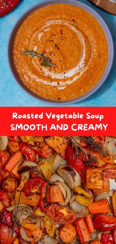 roasted vegetable soup in a bowl and on a blue surface with text overlay that reads roasted vegetable soup smooth and creamy