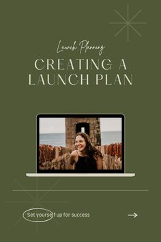 a laptop screen with the words creating a launch plan on it and a woman smiling