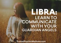 a woman standing in tall grass with the words libra learn to communicate with your guardian angels