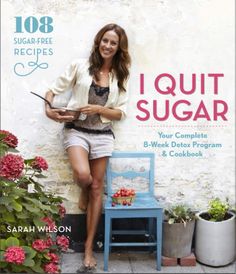 Sarah Wilson, Sugar Detox Diet, I Quit Sugar, Detox Diet Plan, Sugar Free Diet, Quit Sugar, Detox Program, Sugar Detox, Body Detox