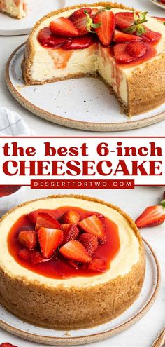 the best 6 - inch cheesecake with fresh strawberries on top is ready to be eaten