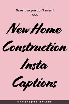 the words new home construction insa captions are in black and white on a pink background