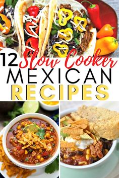 mexican food with the words slow cooker mexican recipes on it and pictures of tacos,