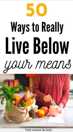 a woman standing in front of a bag full of fruits and vegetables with the title 50 ways to really live below your means