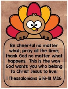 a thanksgiving card with a turkey saying be cheerful no matter what pray all the time